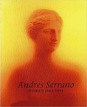Works, 1983-1993 by Wendy Steiner, Andres Serrano, Robert Carleton Hobbs