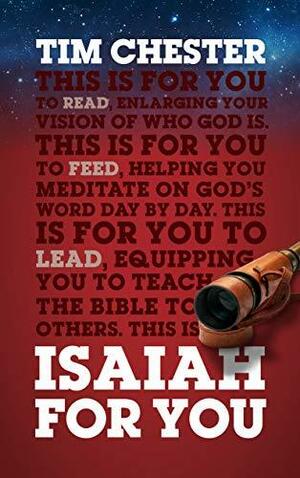 Isaiah For You: Enlarging Your Vision of Who God Is by Tim Chester
