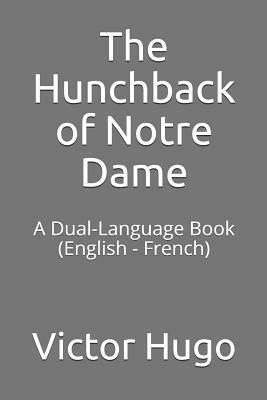 The Hunchback of Notre Dame: A Dual-Language Book (English - French) by Victor Hugo