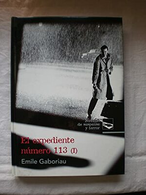 El expediente número 113 by Émile Gaboriau