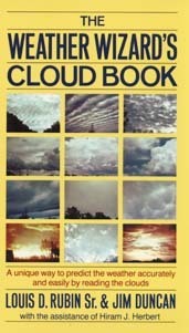 The Weather Wizard's Cloud Book: How You Can Forecast the Weather Accurately and Easily by Reading the Clouds by Hiram J. Herbert, Louis D. Rubin Sr., Jim Duncan