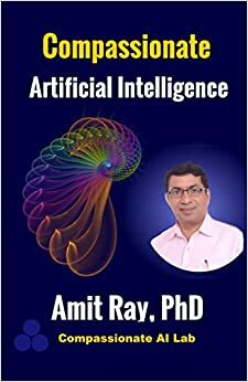 Compassionate Artificial Intelligence by Amit Ray