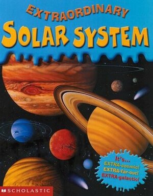 Extraordinary Solar System by Robin Wasserman