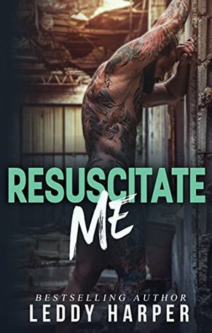 Resuscitate Me by Leddy Harper