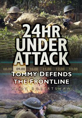 24hr Under Attack: Tommy Defends the Frontline by Andrew Robertshaw