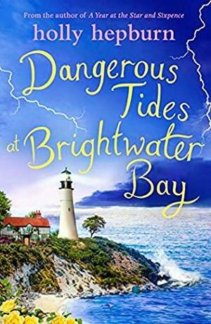 Dangerous Tides at Brightwater Bay by Holly Hepburn