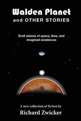 Walden Planet and Other Stories by Richard Zwicker