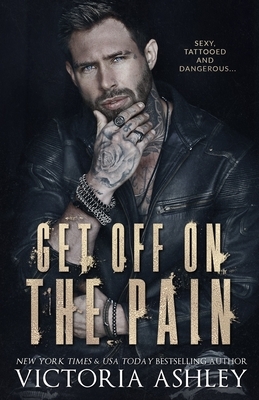 Get Off On The Pain by Victoria Ashley