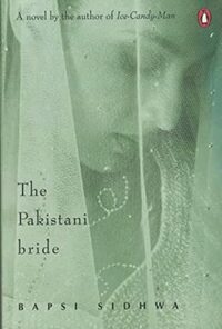 The Pakistani Bride by Bapsi Sidhwa