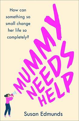 Mummy Needs Help: An absolute page turner of humour and heart by Susan Edmunds, Susan Edmunds