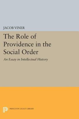The Role of Providence in the Social Order: An Essay in Intellectual History by Jacob Viner