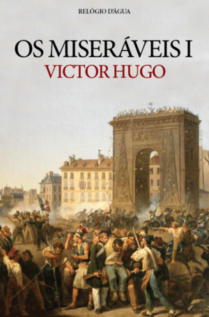 Os Miseráveis I by Victor Hugo