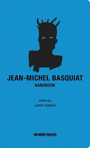 Jean-Michel Basquiat Handbook by Larry Warsh, Jean-Michel Basquiat