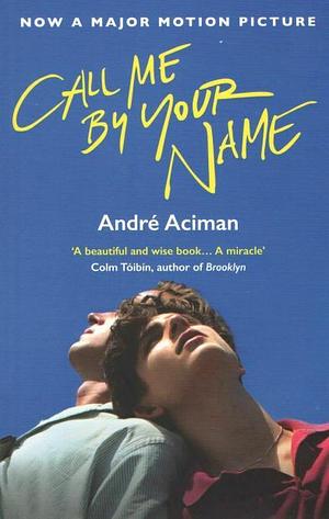 Call Me By Your Name by André Aciman
