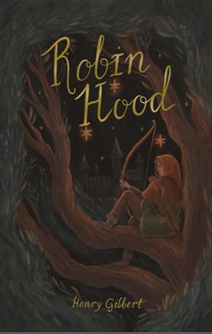 Robin Hood by Henry Gilbert