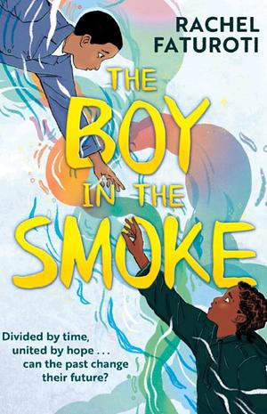 The Boy In The Smoke  by Rachel Faturoti