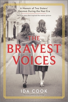 The Bravest Voices: A Memoir of Two Sisters' Heroism During the Nazi Era by Ida Cook