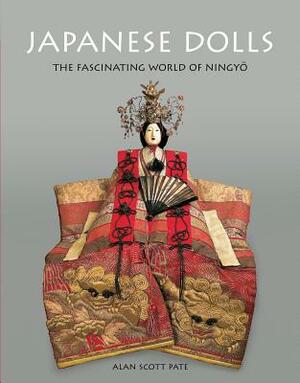 Japanese Dolls: The Fascinating World of Ningyo by Alan Scott Pate