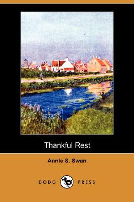 Thankful Rest (Dodo Press) by Annie S. Swan