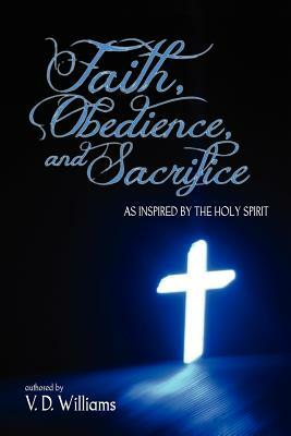 Faith, Obedience, and Sacrifice...as Inspired by the Holy Spirit by Vanessa Williams