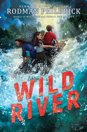 Wild River by Rodman Philbrick