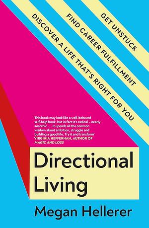 Directional Living: A Transformational Guide to Fulfillment in Work and Life by Megan Hellerer