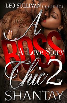 A Boss Chic: A Love Story 2 by Shantay