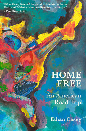 Home Free: An American Road Trip by Ethan Casey