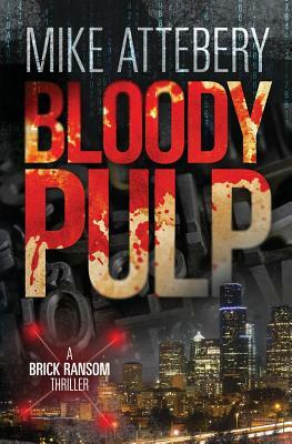 Bloody Pulp: A Brick Ransom Adventure by Mike Attebery
