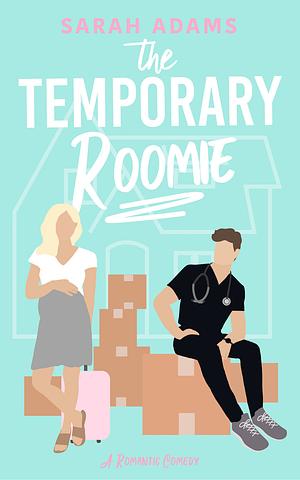 The Temporary Roomie  - Advance Reader Copy by Sarah Adams