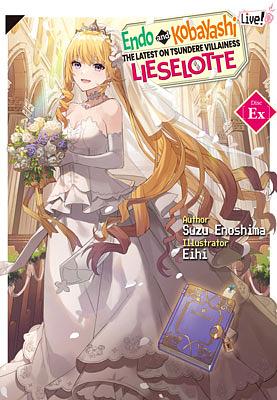 Endo and Kobayashi Live! The Latest on Tsundere Villainess Lieselotte: Disc EX by Suzu Enoshima