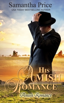 His Amish Romance: Amish Romance by Samantha Price