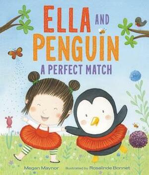 Ella and Penguin: A Perfect Match by Rosalinde Bonnet, Megan Maynor