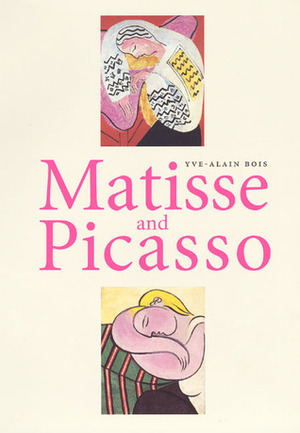 Matisse and Picasso by Yve-Alain Bois