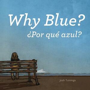 Por Qué Azul / Why Blue by Josh Tuininga