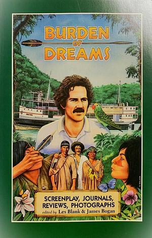 Burden of Dreams: Screenplay, Journals, Reviews, Photographs by Werner Herzog, Les Blank, James Bogan