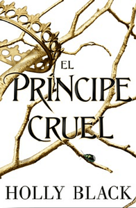 El príncipe cruel by Holly Black