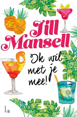 Ik wil met je mee! by Jill Mansell, Marja Borg