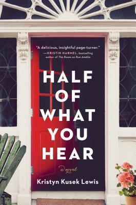 Half of What You Hear by Kristyn Kusek Lewis