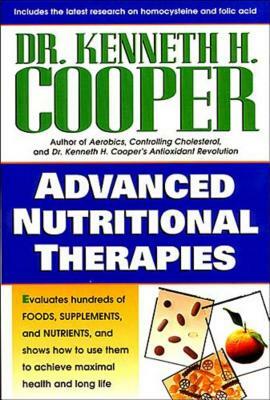 Advanced Nutritional Therapies by Kenneth Cooper, Kenneth H. Cooper