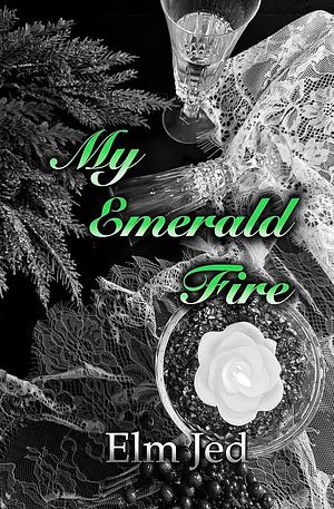 My Emerald Fire by Elm Jed