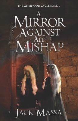 A Mirror Against All Mishap by Jack Massa