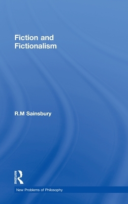 Fiction and Fictionalism by R. M. Sainsbury