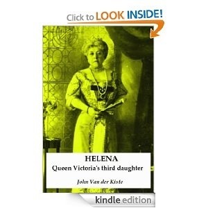 Helena: Queen Victoria's Third Daughter by John Van der Kiste