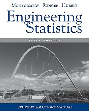 Student Solutions Manual Engineering Statistics, 5e by George C. Runger, Norma F. Hubele, Douglas C. Montgomery