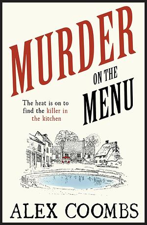 Murder on the Menu: The first delicious taste of a mouthwatering new mystery series set in the idyllic English countryside by Alex Coombs