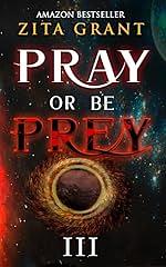 Pray Or Be Prey III by Zita Grant