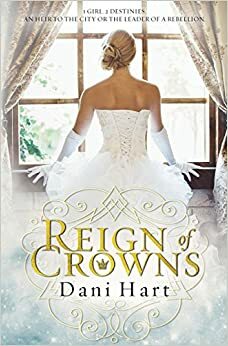 Reign of Crowns by Dani Hart