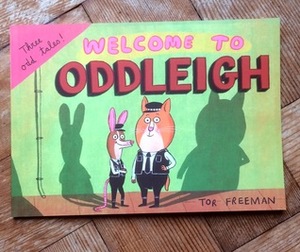 Welcome to Oddleigh by Tor Freeman