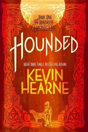 Hounded: The Iron Druid Chronicles, Book One by Kevin Hearne